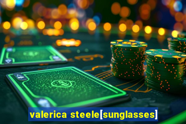 valerica steele[sunglasses]